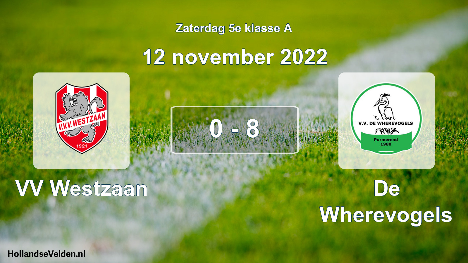 Total number of matches played: VV Westzaan - De Wherevogels 0 - 8 (12 November 2022)