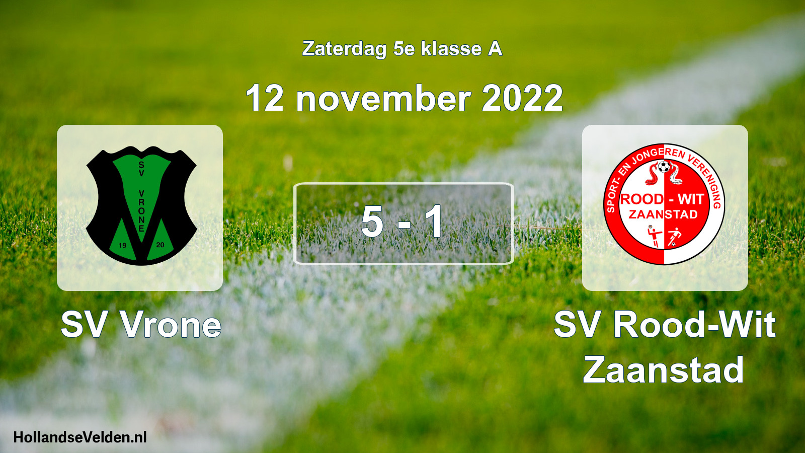 Total number of matches played: SV Vrone - SV Rood-Wit Zaanstad 5 - 1 (12 November 2022)