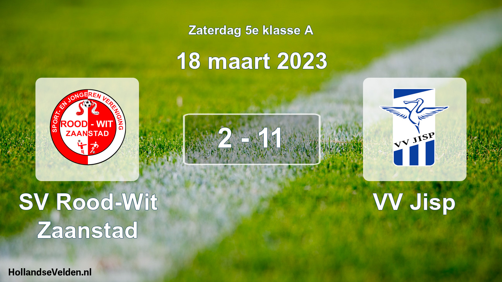 Total number of matches played: SV Rood-Wit Zaanstad - VV Jisp 2 - 11 (18 March 2023)