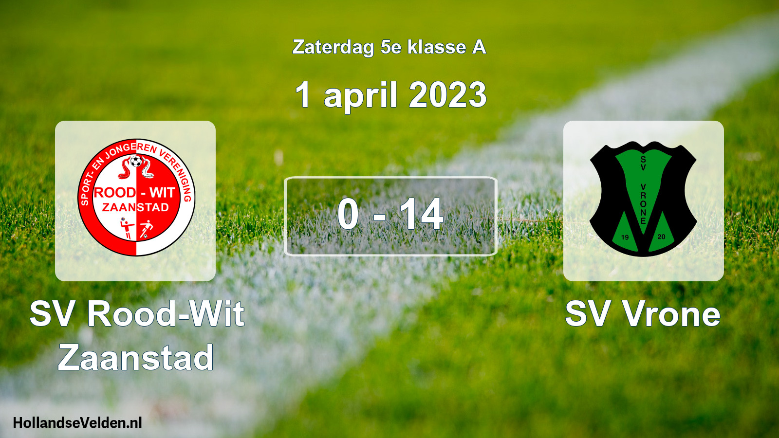 Total number of matches played: SV Rood-Wit Zaanstad - SV Vrone 0 - 14 (1 April 2023)