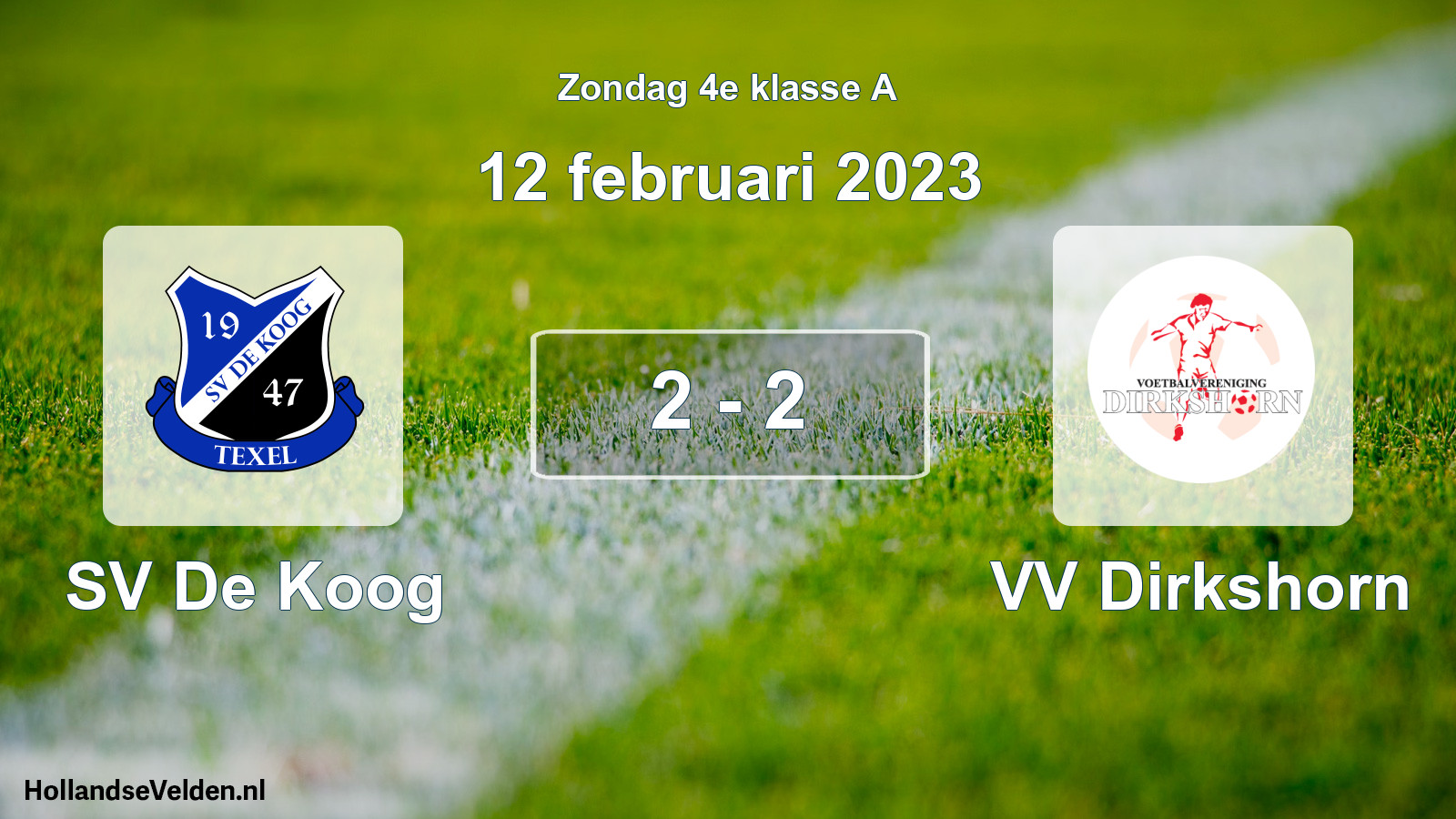 Total number of matches played: SV De Koog - VV Dirkshorn 2 - 2 (12 February 2023)
