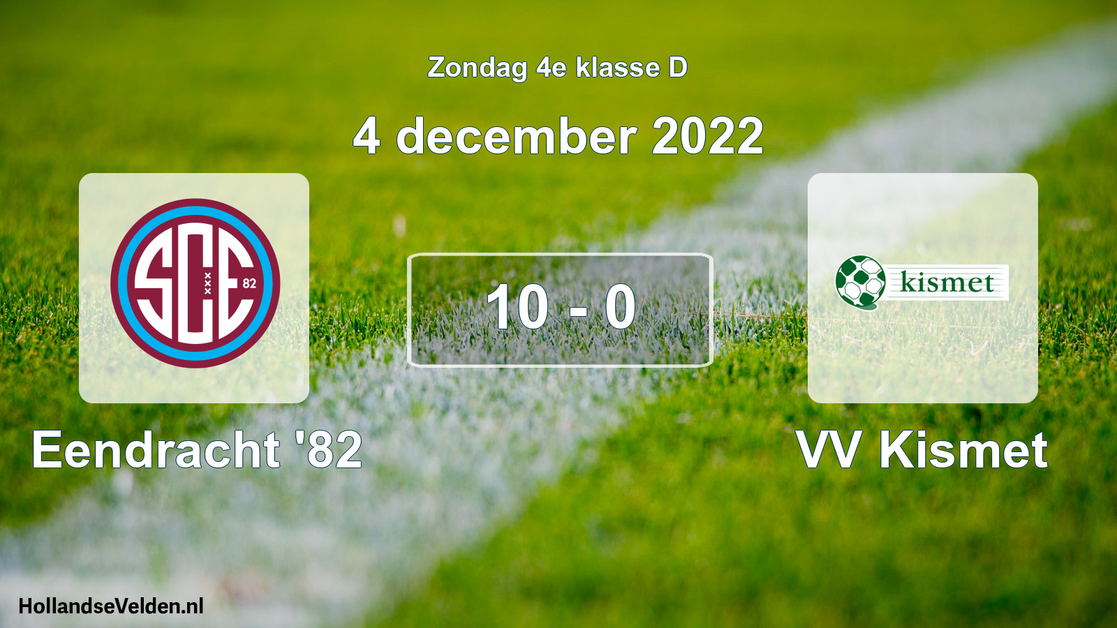 Total number of matches played: Eendracht '82 - VV Kismet 10 - 0 (4 December 2022)