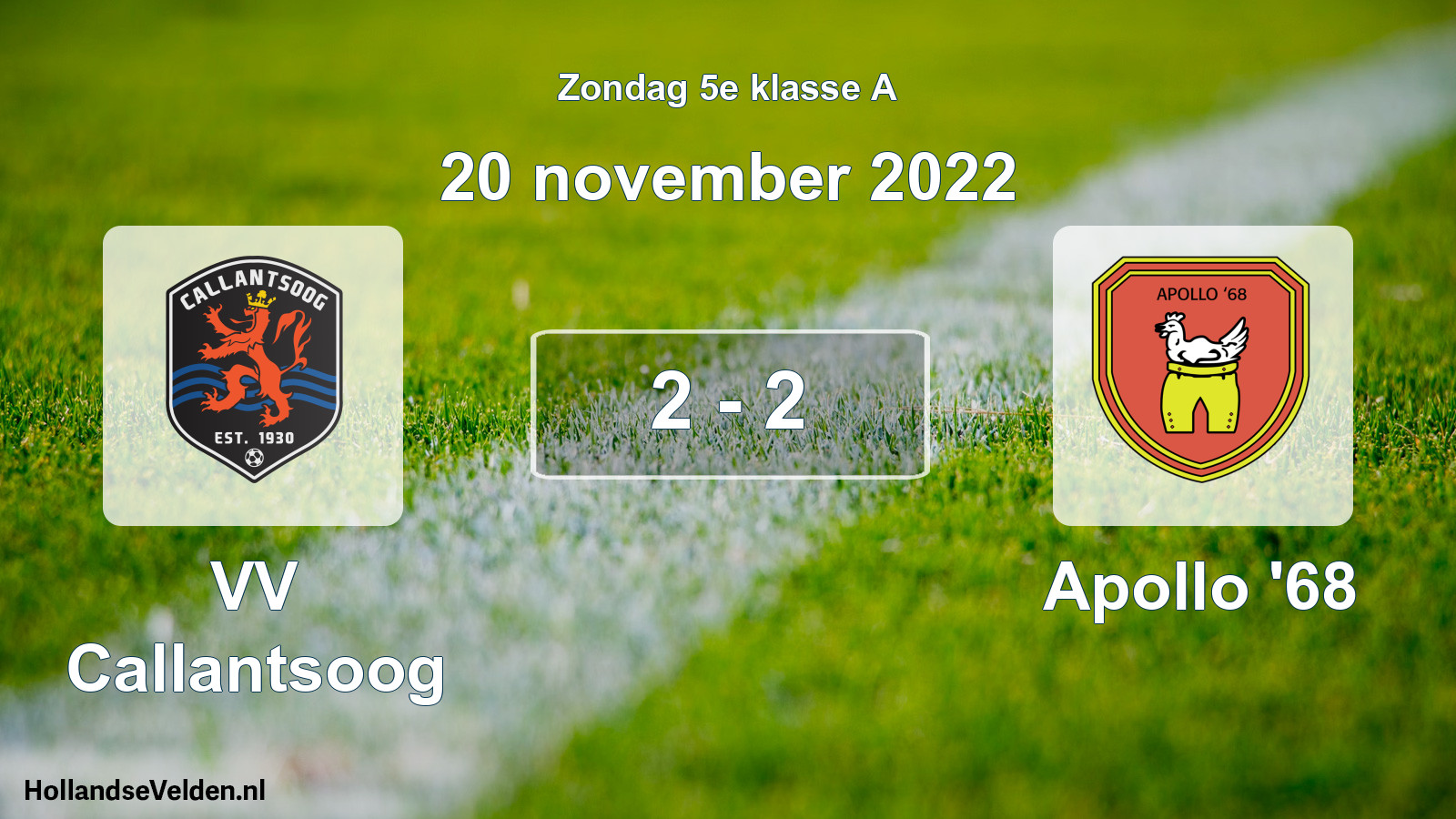 Total number of matches played: VV Callantsoog - Apollo '68 2 - 2 (20 November 2022)