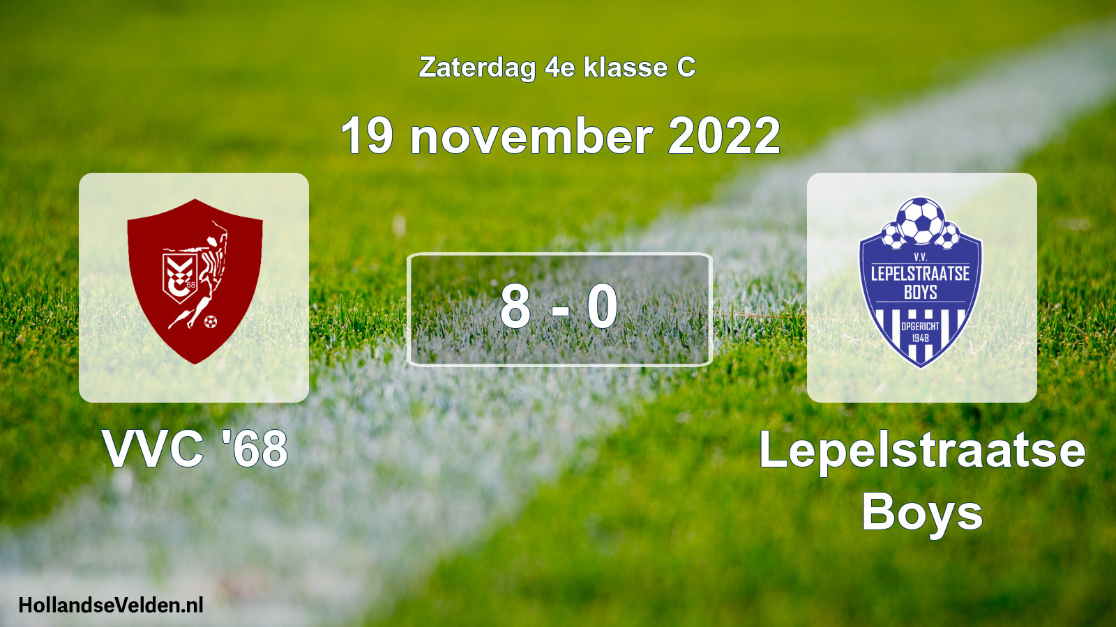 Total number of matches played: VVC '68 - Lepelstraatse Boys 8 - 0 (19 November 2022)