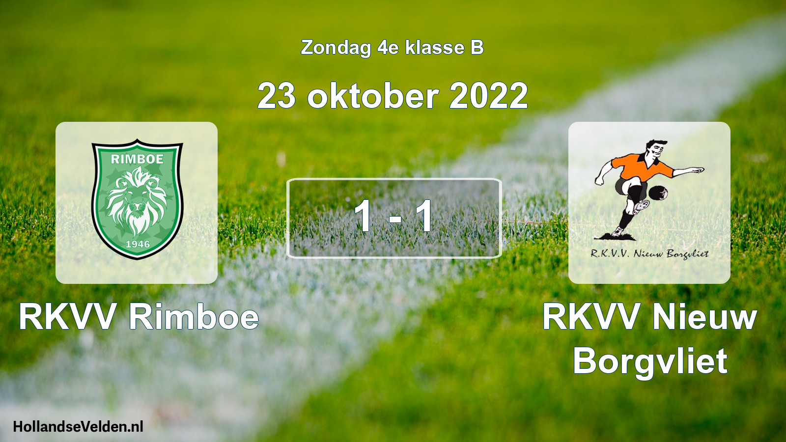 Total number of matches played: RKVV Rimboe - RKVV Nieuw Borgvliet 1 - 1 (23 October 2022)