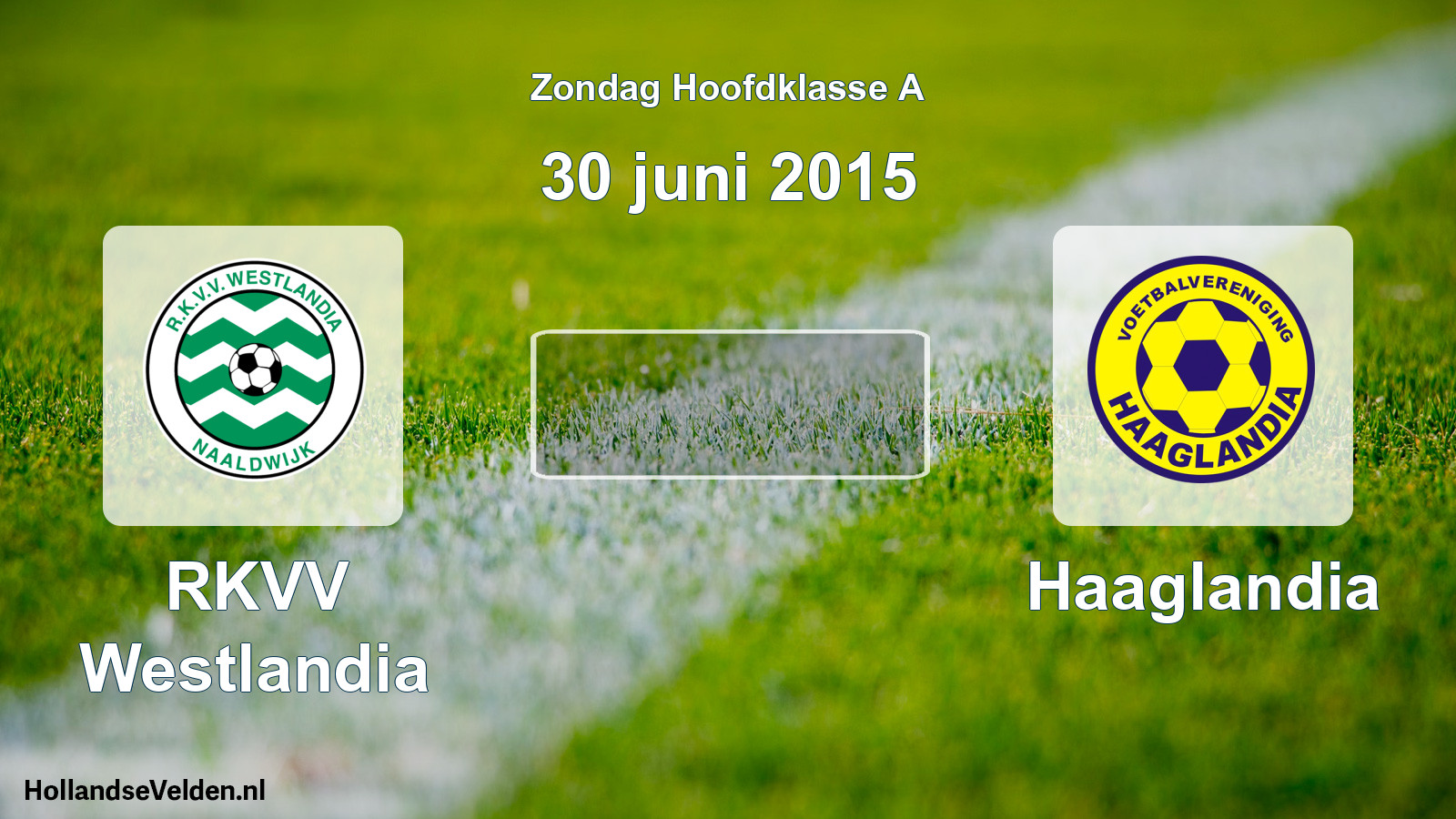Scheduled Match: RKVV Westlandia - Haaglandia (30 June 2015)