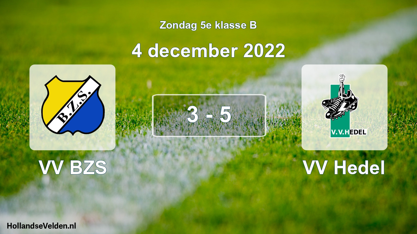 Total number of matches played: VV BZS - VV Hedel 3 - 5 (4 December 2022)