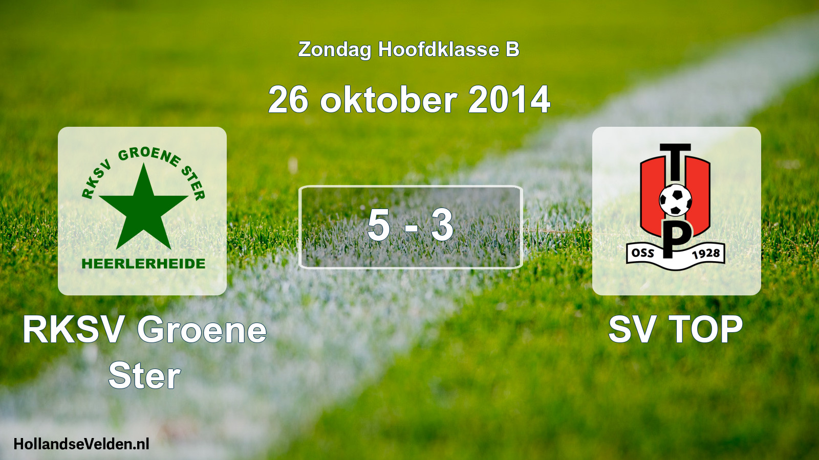 Total number of matches played: RKSV Groene Ster - SV TOP 5 - 3 (26 October 2014)