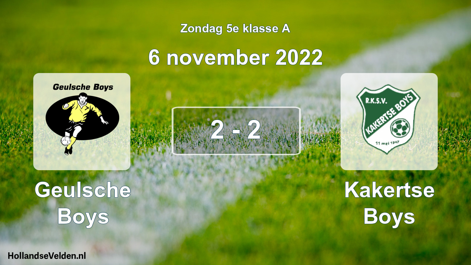 Total number of matches played: Geulsche Boys - Kakertse Boys 2 - 2 (6 November 2022)