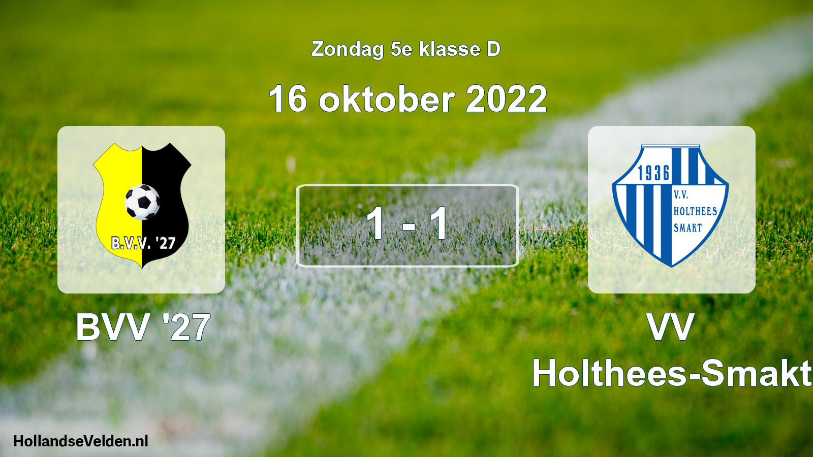 Total number of matches played: BVV '27 - VV Holthees-Smakt 1 - 1 (16 October 2022)