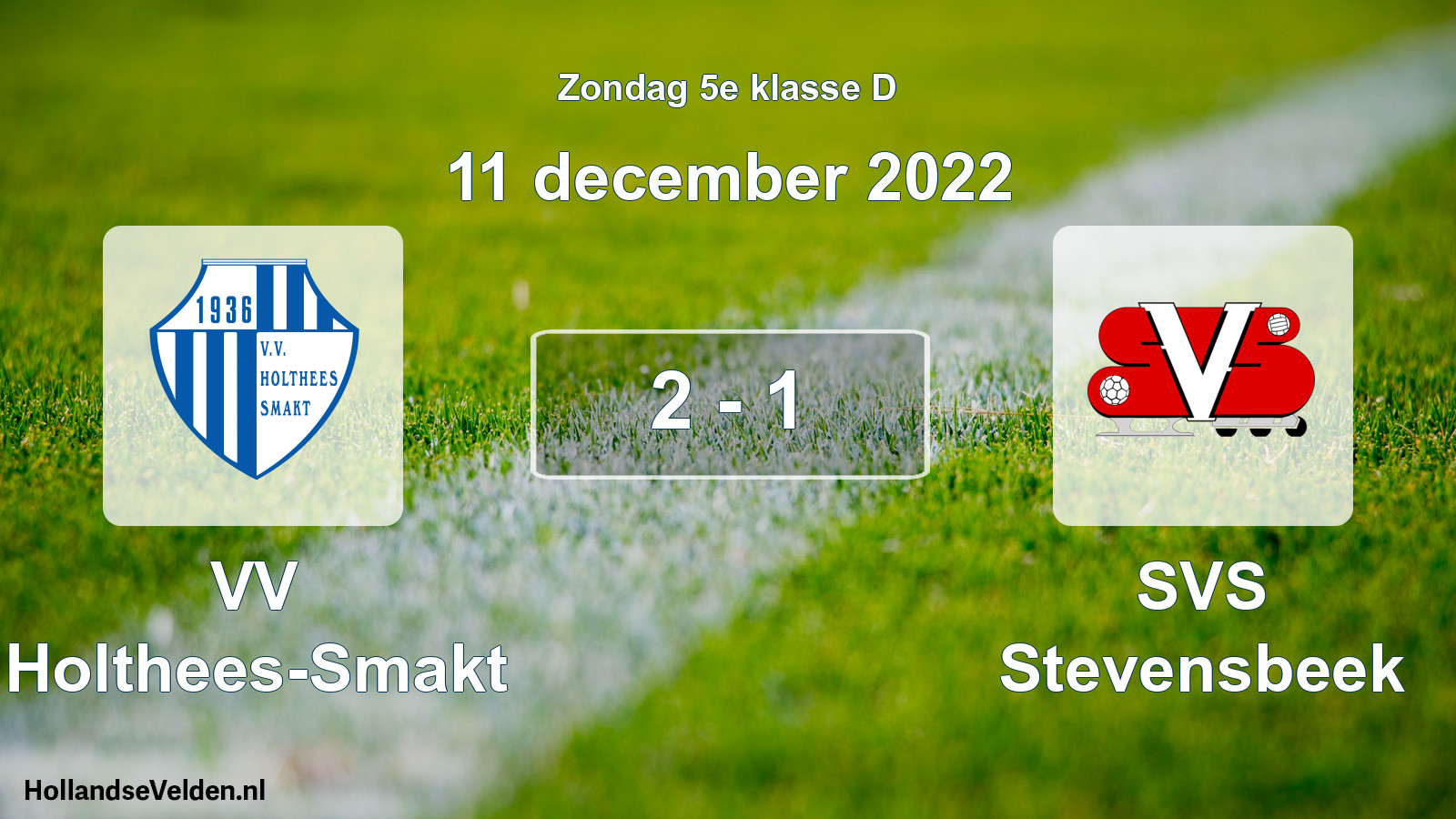 Total number of matches played: VV Holthees-Smakt - SVS Stevensbeek 2 - 1 (11 December 2022)
