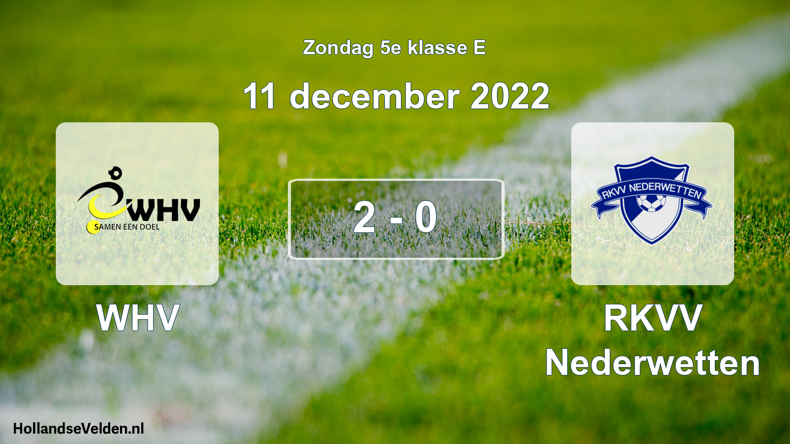 Total number of matches played: WHV - RKVV Nederwetten 2 - 0 (11 December 2022)