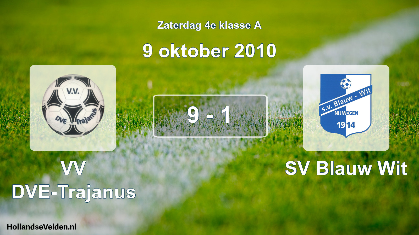 Total number of matches played: VV DVE-Trajanus - SV Blauw Wit 9 - 1 (9 October 2010)