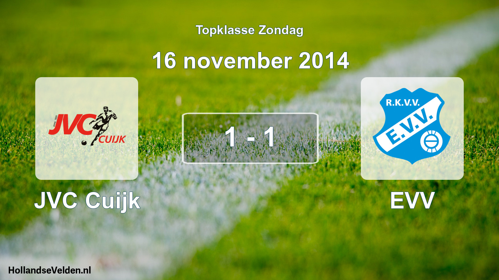 Total number of matches played: JVC Cuijk - EVV 1 - 1 (16 November 2014)