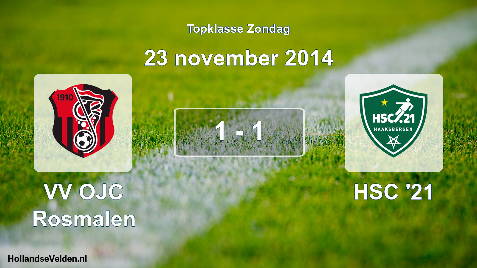 Total number of matches played: VV OJC Rosmalen - HSC '21 1 - 1 (23 November 2014)