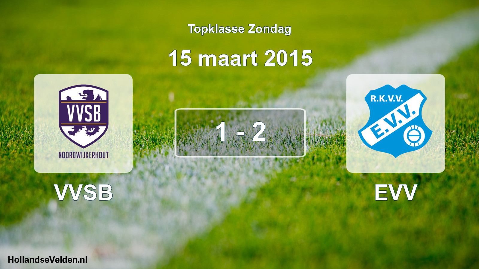 Total number of matches played: VVSB - EVV 1 - 2 (15 March 2015)