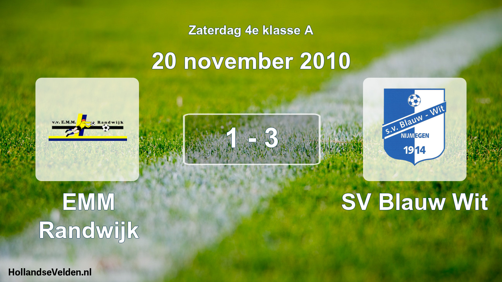 Total number of matches played: EMM Randwijk - SV Blauw Wit 1 - 3 (20 November 2010)