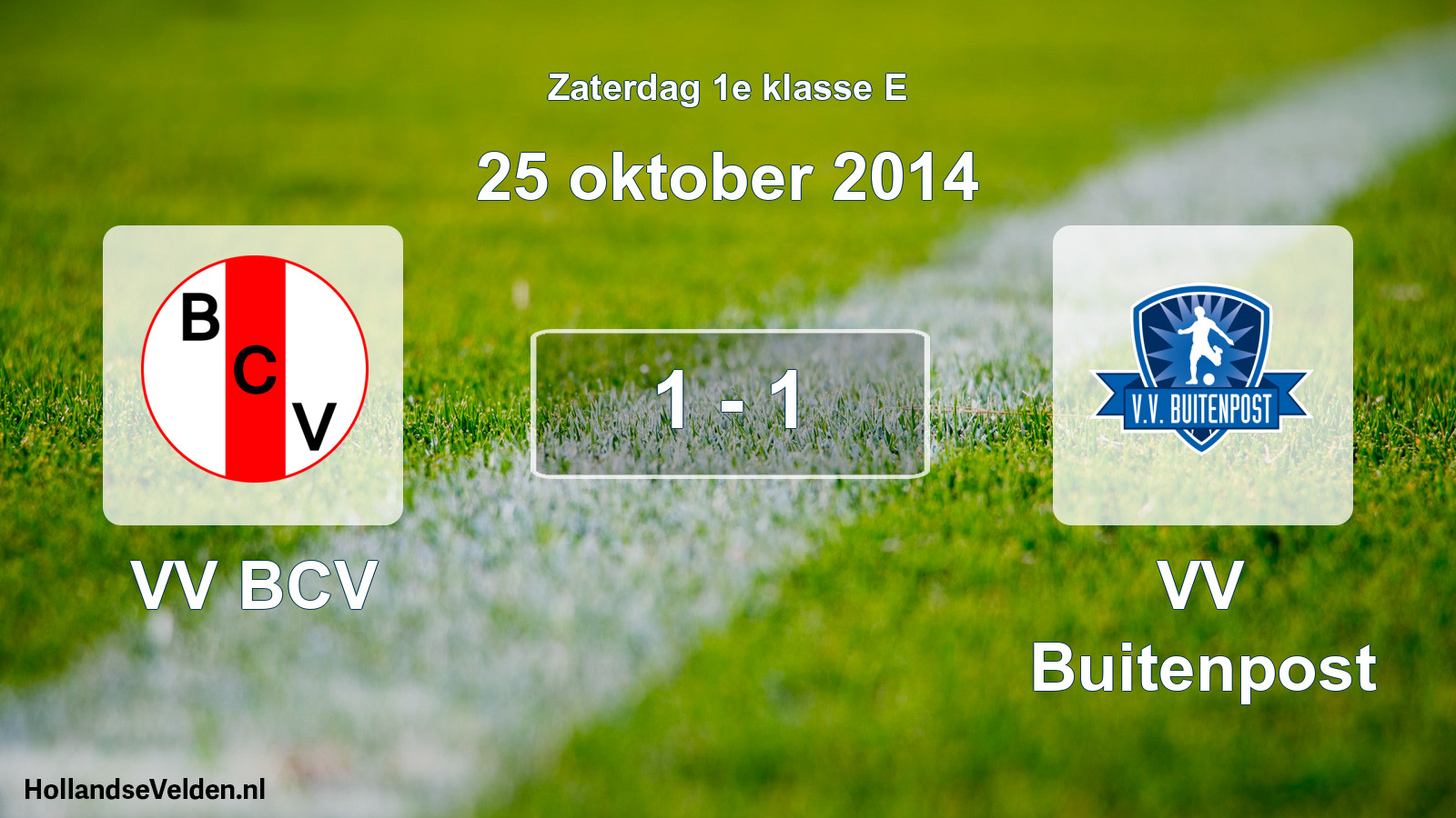 Total number of matches played: VV BCV - VV Buitenpost 1 - 1 (25 October 2014)