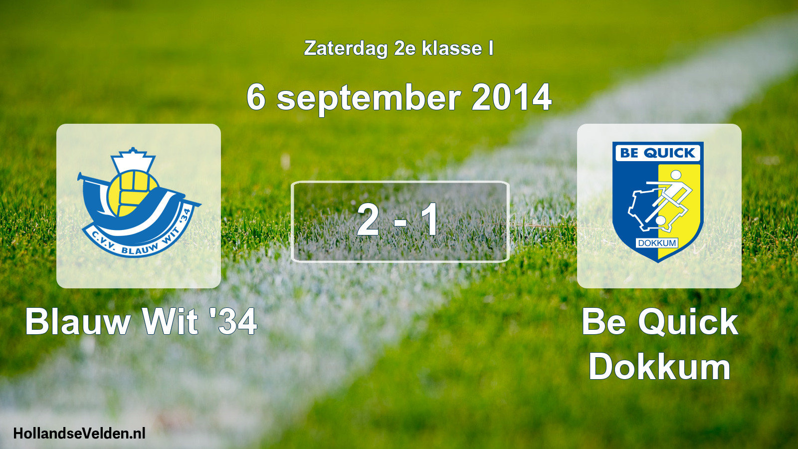 Total number of matches played: Blauw Wit '34 - Be Quick Dokkum 2 - 1 (6 September 2014)
