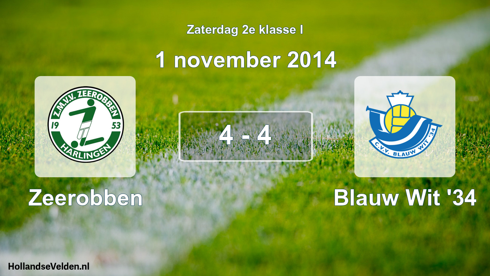 Total number of matches played: Zeerobben - Blauw Wit '34 4 - 4 (1 November 2014)