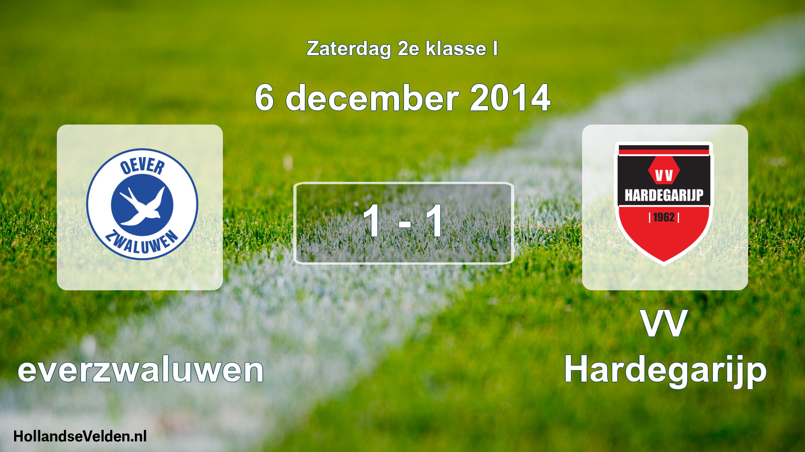 Total number of matches played: Oeverzwaluwen - VV Hardegarijp 1 - 1 (6 December 2014)
