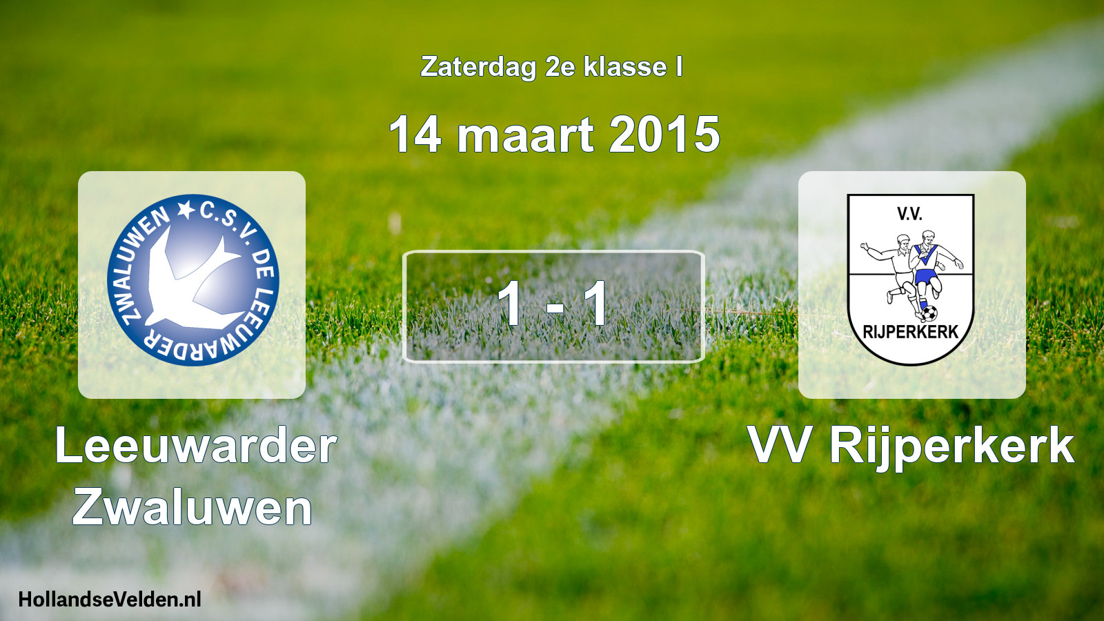 Total number of matches played: Leeuwarder Zwaluwen - VV Rijperkerk 1 - 1 (14 March 2015)