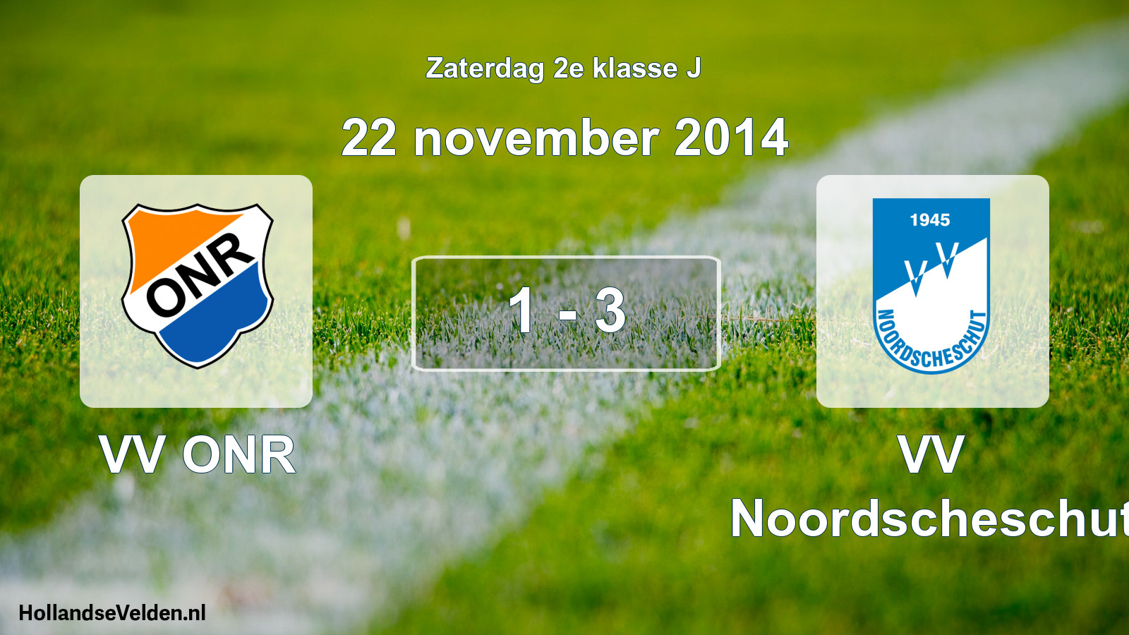 Total number of matches played: VV ONR - VV Noordscheschut 1 - 3 (22 November 2014)