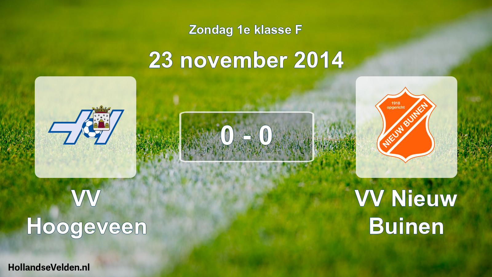 Total number of matches played: VV Hoogeveen - VV Nieuw Buinen 0 - 0 (23 November 2014)