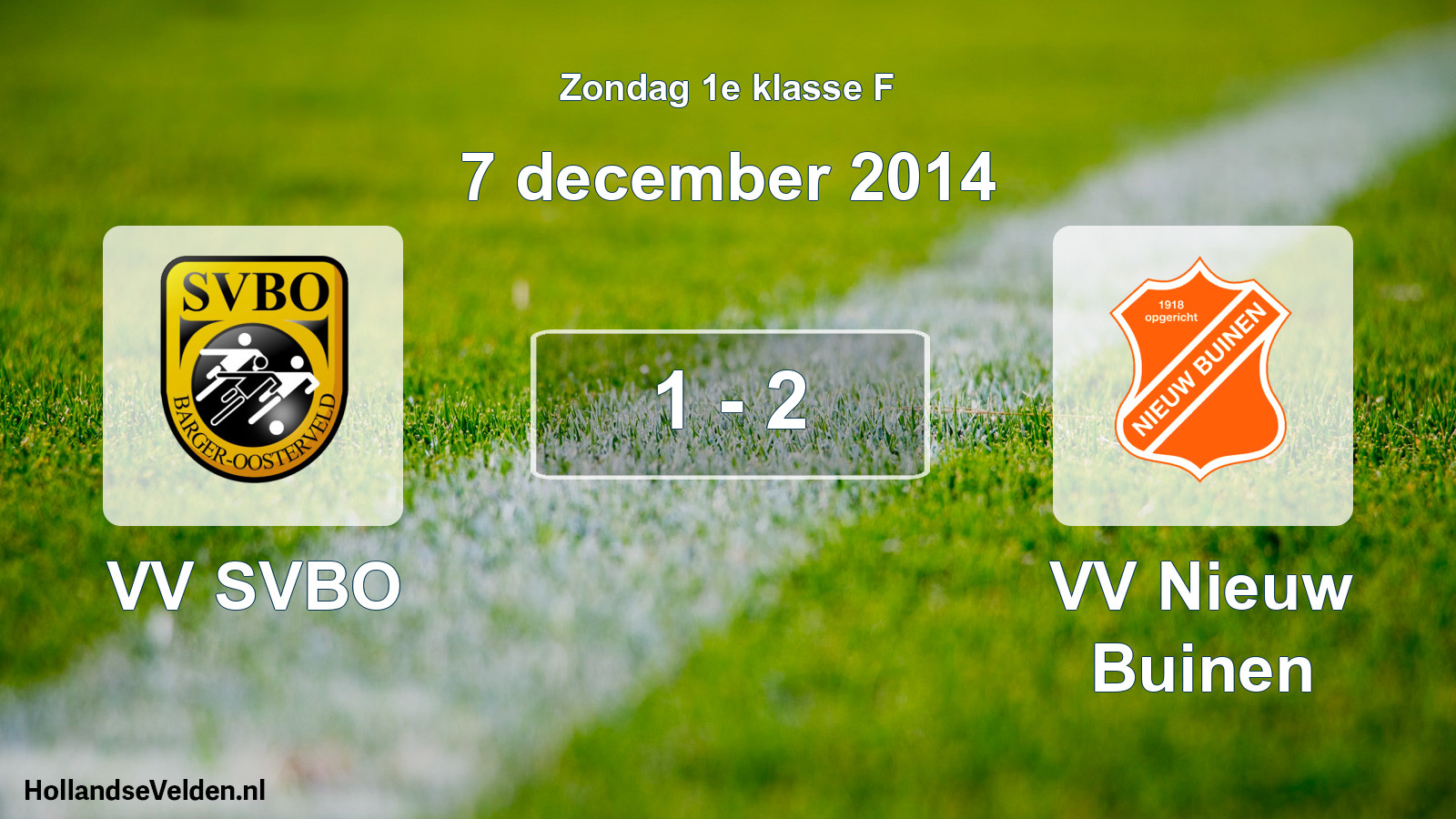 Total number of matches played: VV SVBO - VV Nieuw Buinen 1 - 2 (7 December 2014)