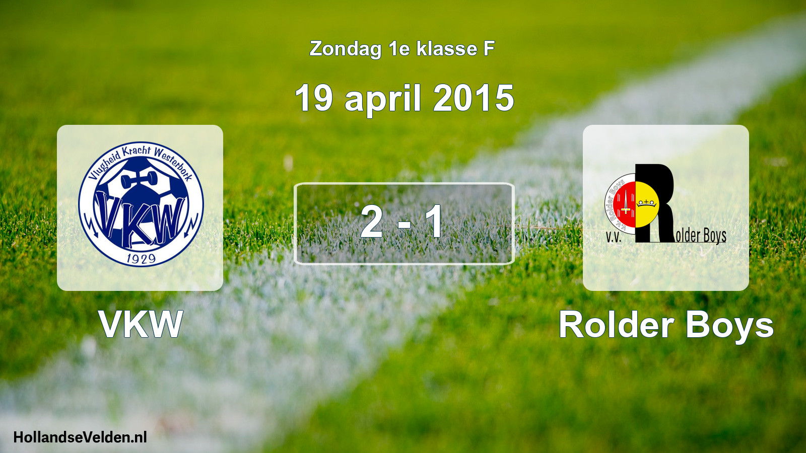 Total number of matches played: VKW - Rolder Boys 2 - 1 (19 April 2015)