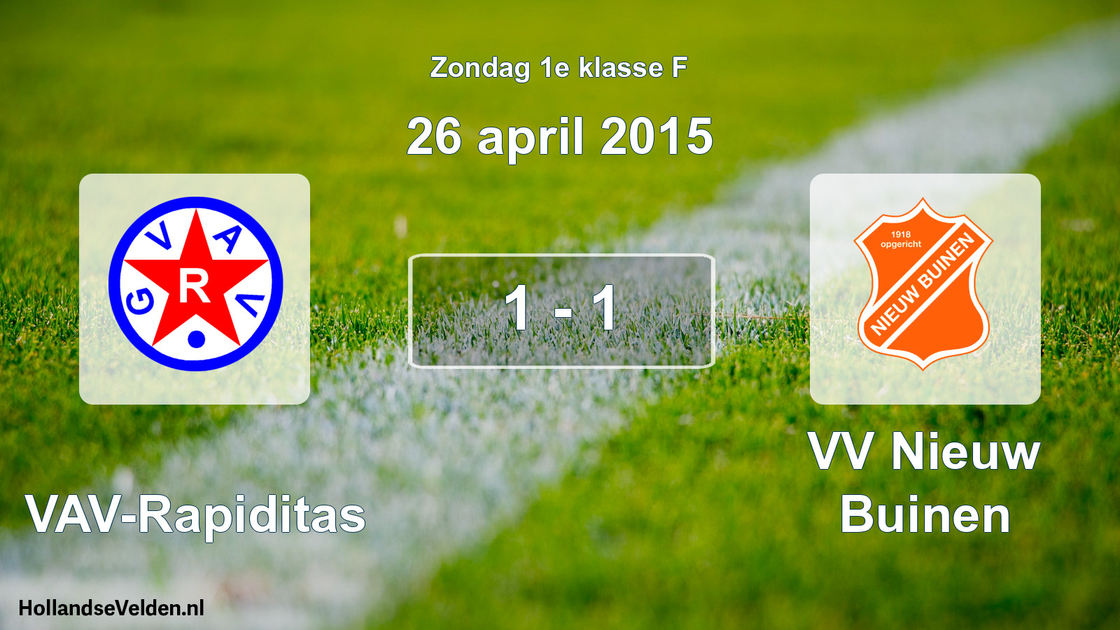 Total number of matches played: GVAV-Rapiditas - VV Nieuw Buinen 1 - 1 (26 April 2015)