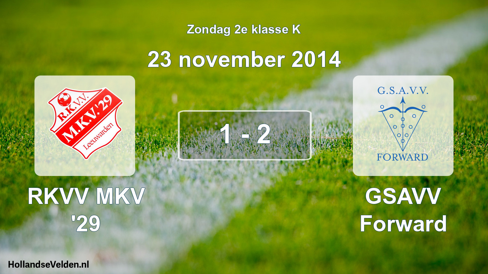 Total number of matches played: RKVV MKV '29 - GSAVV Forward 1 - 2 (23 November 2014)