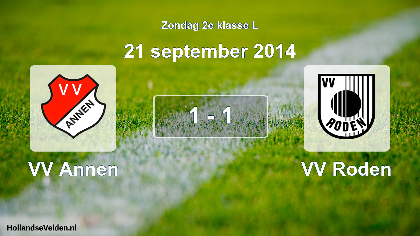 Total number of matches played: VV Annen - VV Roden 1 - 1 (21 September 2014)
