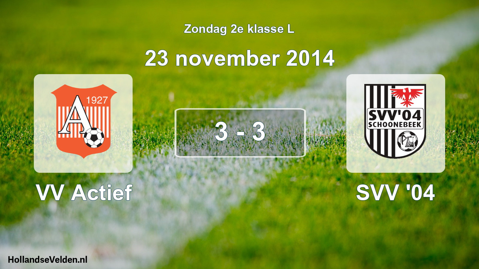 Total number of matches played: VV Actief - SVV '04 3 - 3 (23 November 2014)