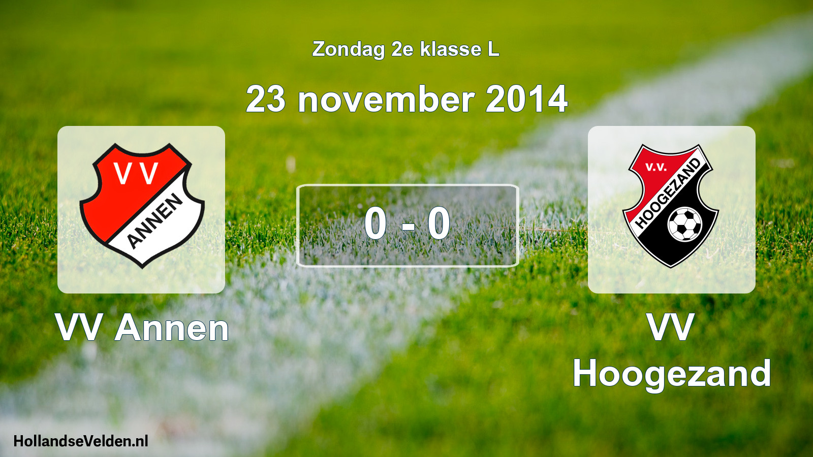Total number of matches played: VV Annen - VV Hoogezand 0 - 0 (23 November 2014)