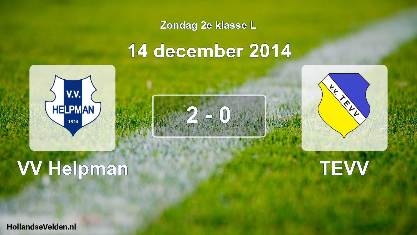Total number of matches played: VV Helpman - TEVV 2 - 0 (14 December 2014)