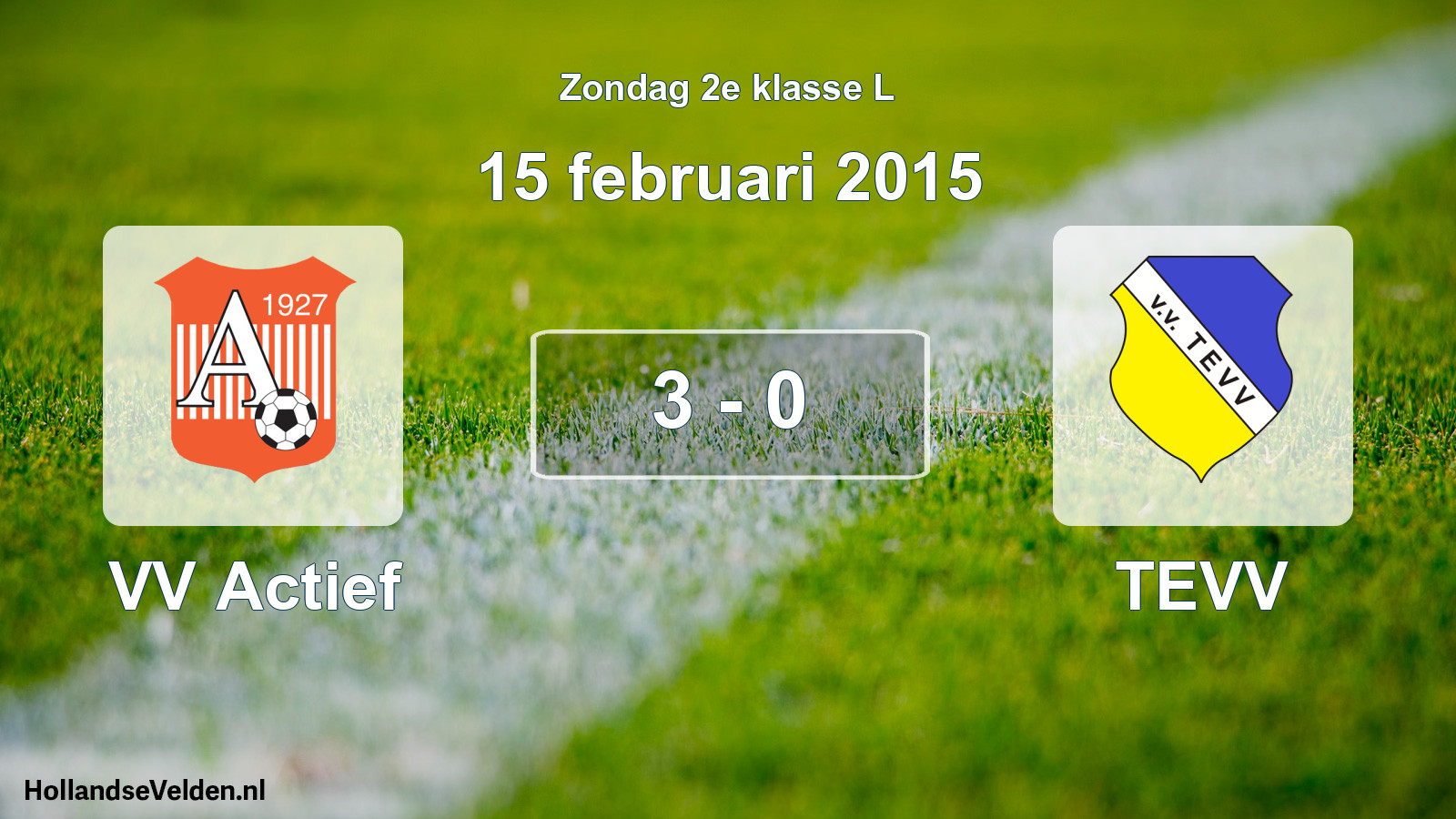 Total number of matches played: VV Actief - TEVV 3 - 0 (15 February 2015)