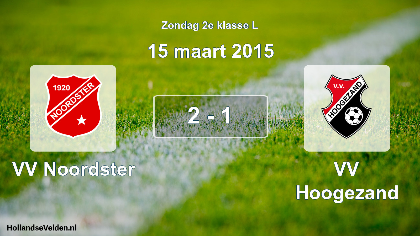 Total number of matches played: VV Noordster - VV Hoogezand 2 - 1 (15 March 2015)
