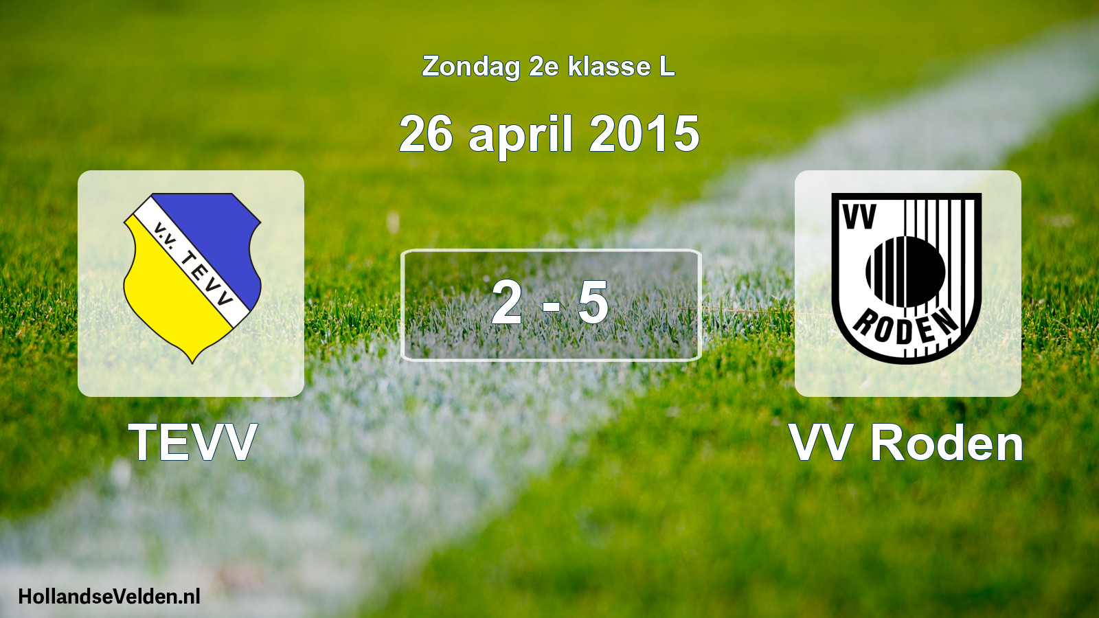 Total number of matches played: TEVV - VV Roden 2 - 5 (26 April 2015)
