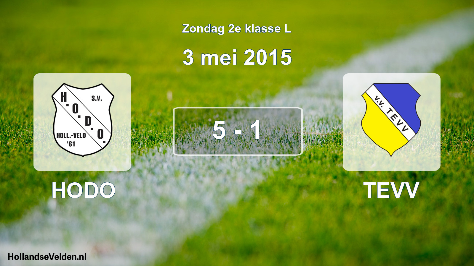 Total number of matches played: HODO - TEVV 5 - 1 (3 May 2015)