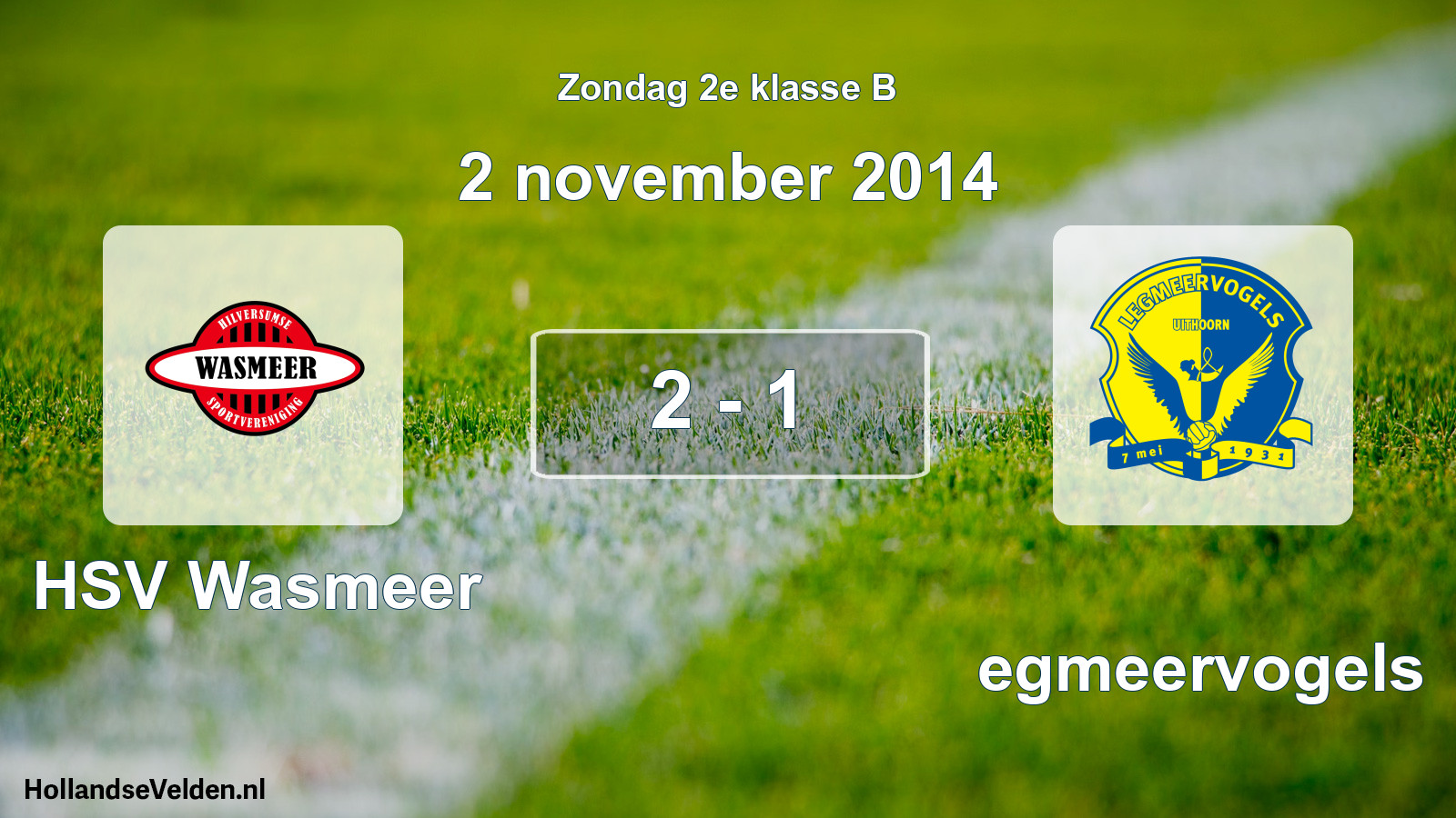 Total number of matches played: HSV Wasmeer - Legmeervogels 2 - 1 (2 November 2014)