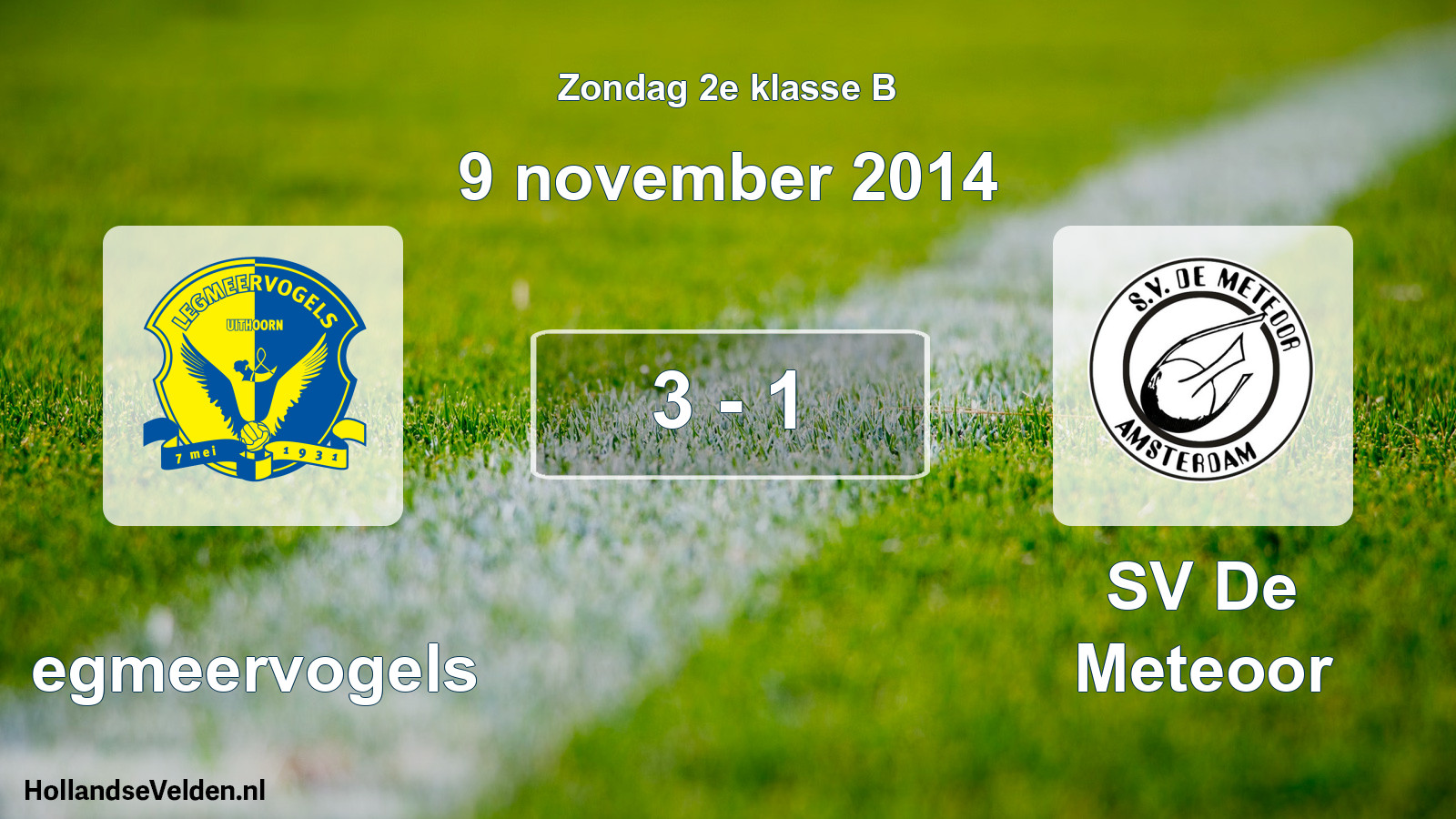 Total number of matches played: Legmeervogels - SV De Meteoor 3 - 1 (9 November 2014)