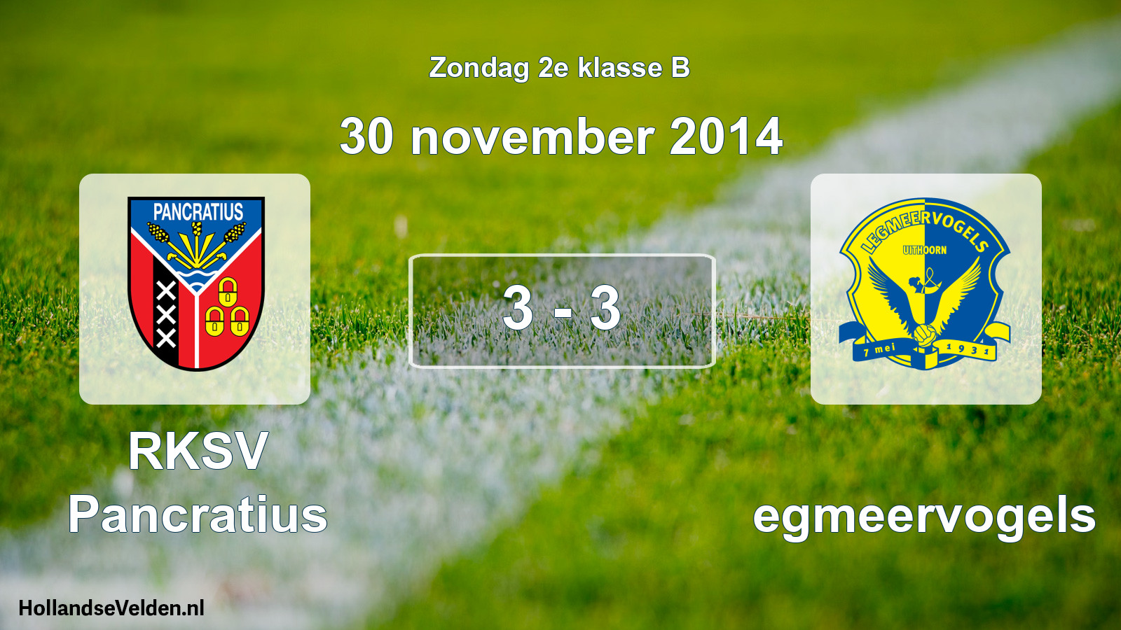 Total number of matches played: RKSV Pancratius - Legmeervogels 3 - 3 (30 November 2014)