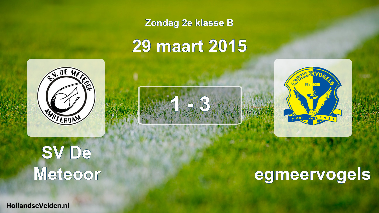 Total number of matches played: SV De Meteoor - Legmeervogels 1 - 3 (29 March 2015)