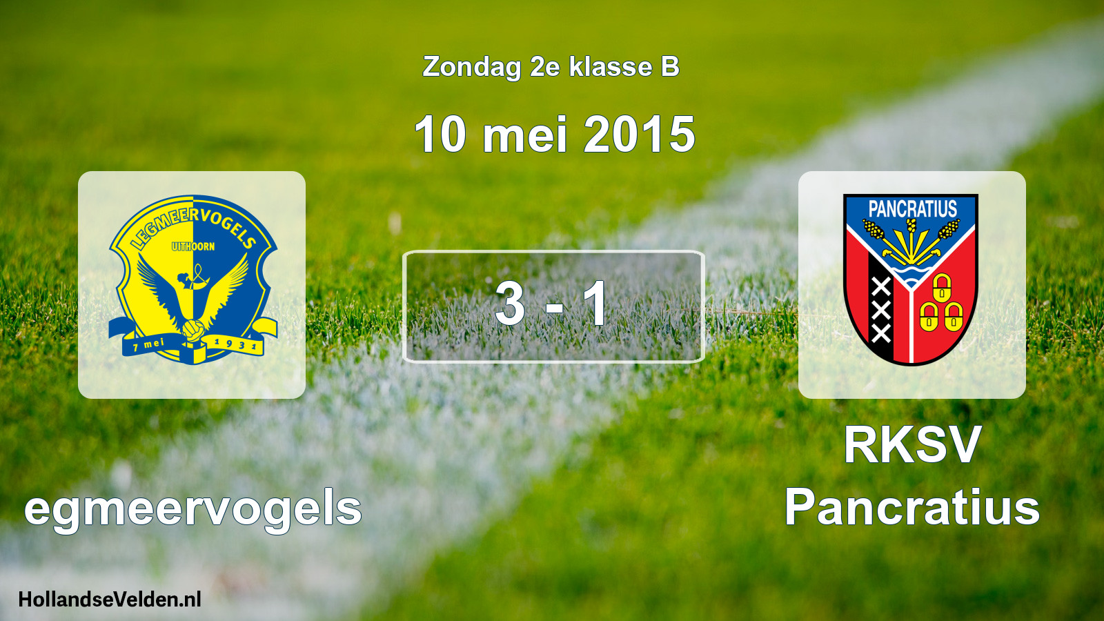 Total number of matches played: Legmeervogels - RKSV Pancratius 3 - 1 (10 May 2015)