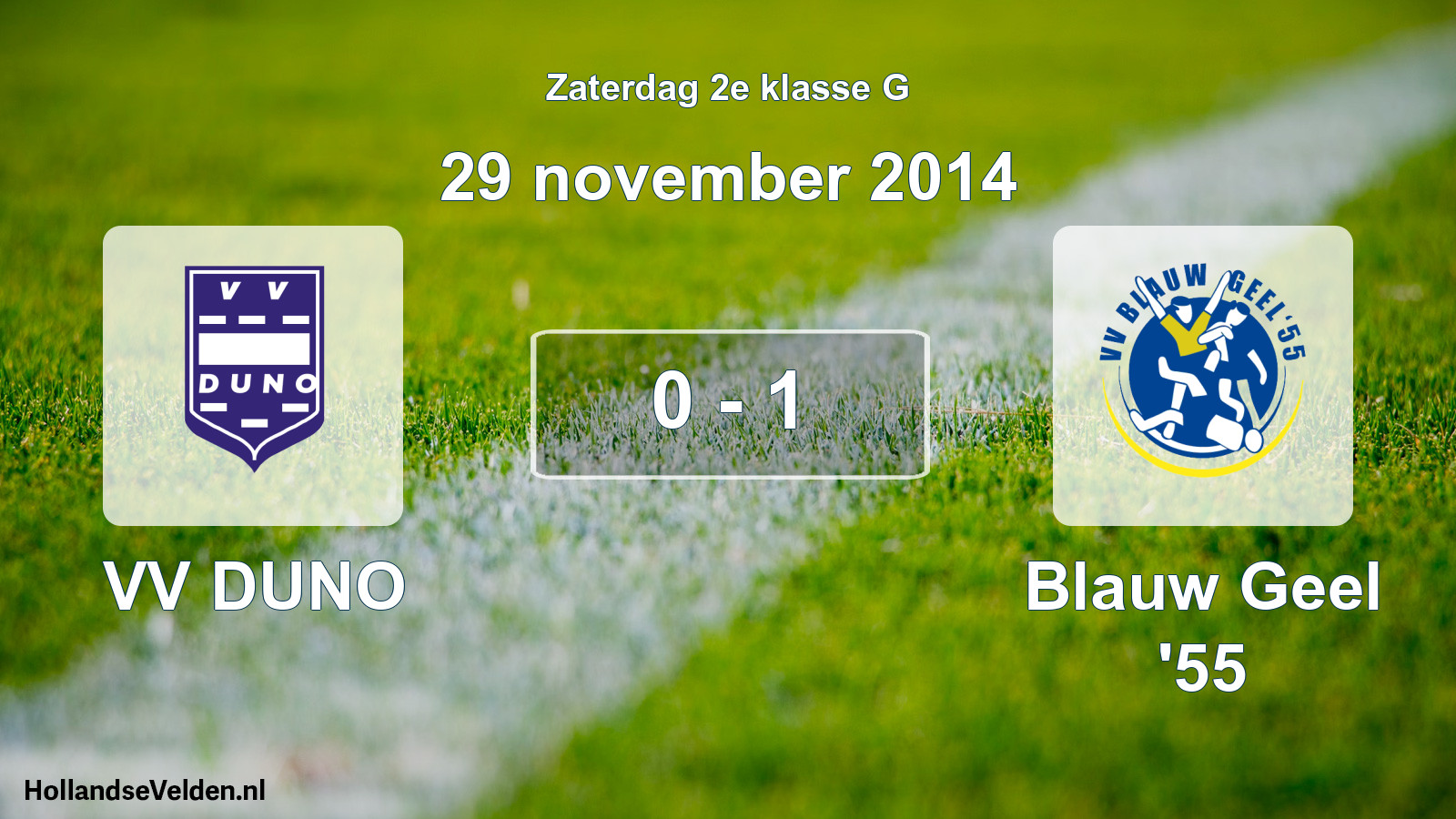 Total number of matches played: VV DUNO - Blauw Geel '55 0 - 1 (29 November 2014)