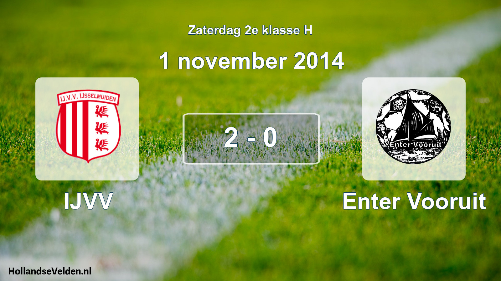 Total number of matches played: IJVV - Enter Vooruit 2 - 0 (1 November 2014)