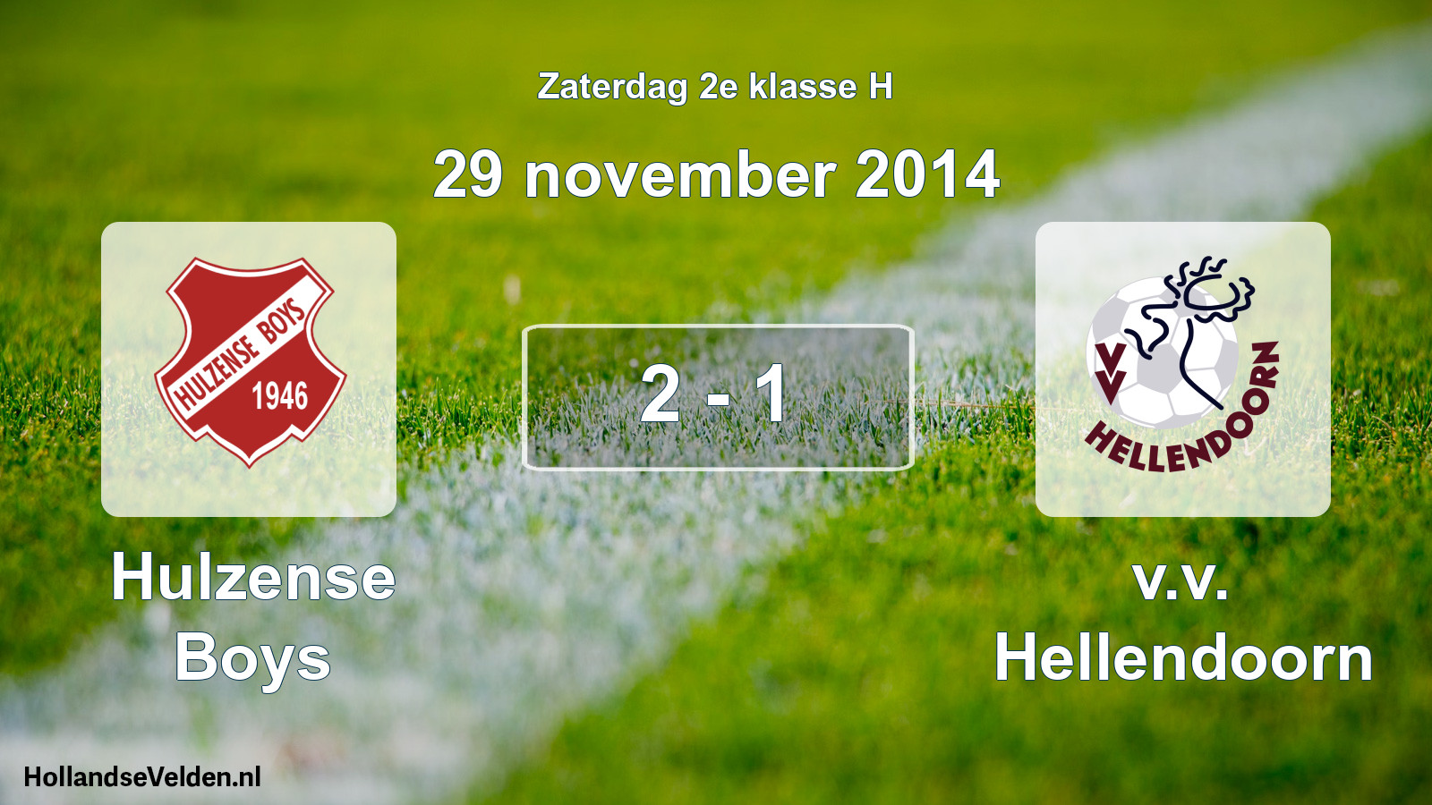 Total number of matches played: Hulzense Boys - v.v. Hellendoorn 2 - 1 (29 November 2014)