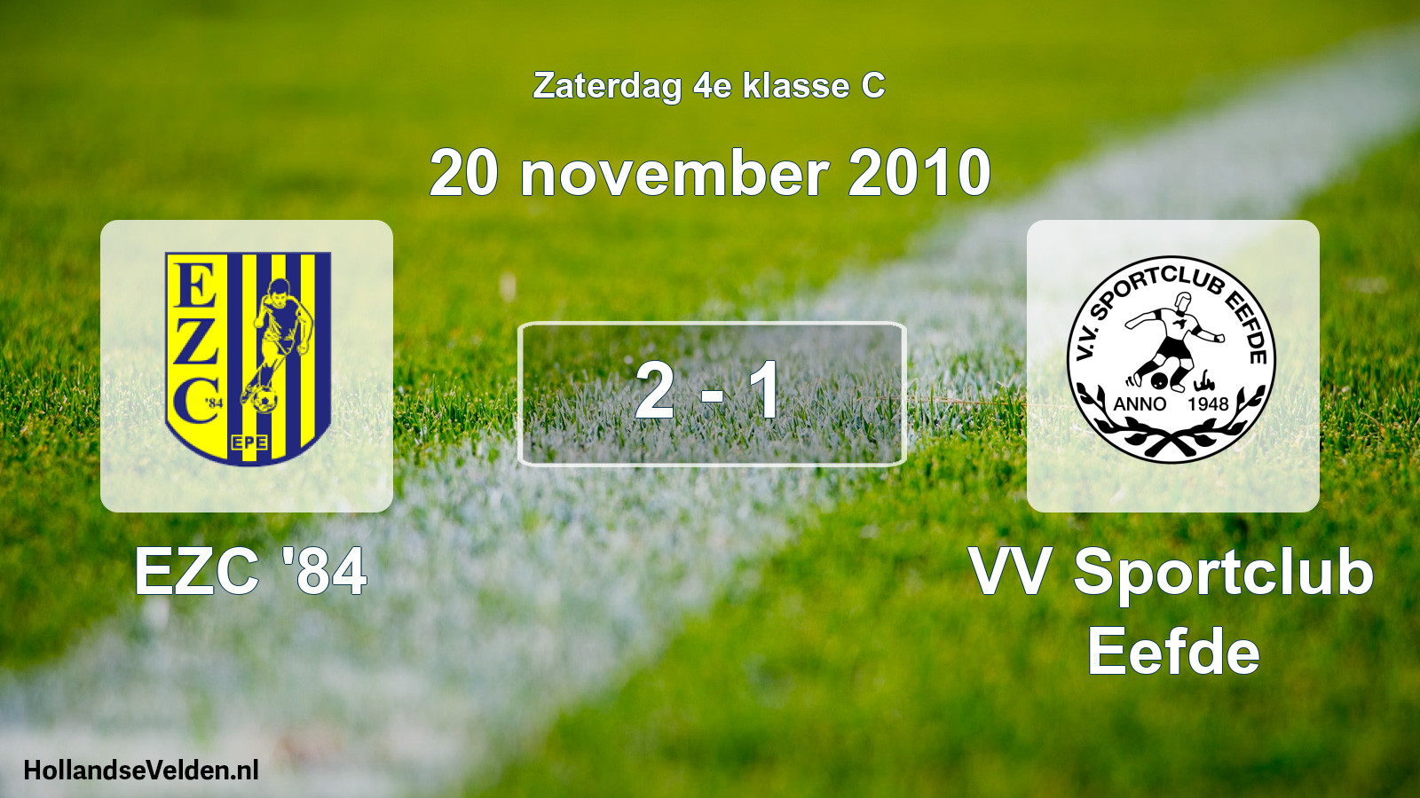 Total number of matches played: EZC '84 - VV Sportclub Eefde 2 - 1 (20 November 2010)