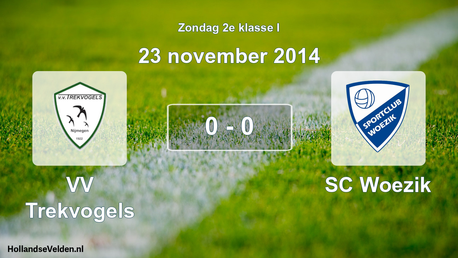 Total number of matches played: VV Trekvogels - SC Woezik 0 - 0 (23 November 2014)
